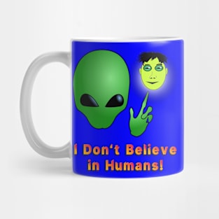 I Don’t Believe in Humans! Mug